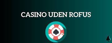 Online Casinoer Uden ROFUS - En Ny Mulighed for Spilleglade Online Casinoer Uden ROFUS - En Ny Mulighed for Spilleglade